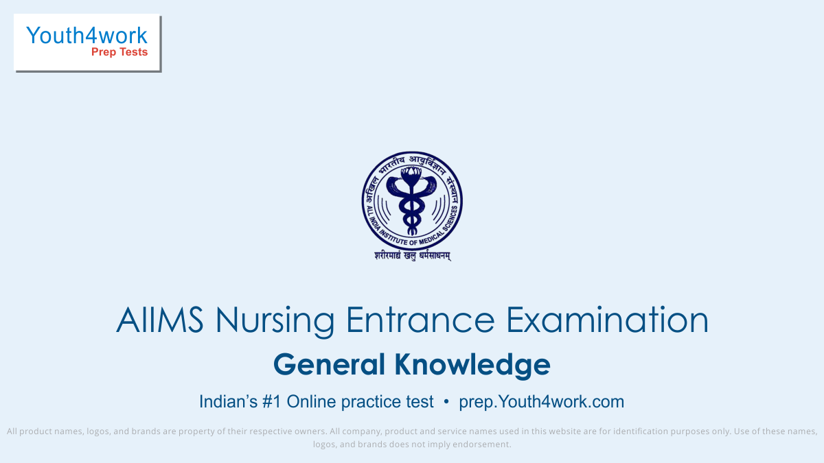 General Knowledge AIIMS Nursing Entrance Examination, gk questions with answers, latest gk, aiims online mock test series, free online preparations for aiims gk, All India Institute of Medical Sciences, AIIMS Medical Test, aiims online test, aiims sample papers, aiims question bank, aiims mock test