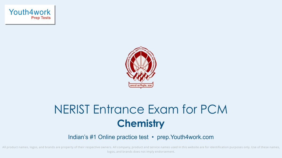 NERIST PCM mock test, NERIST PCM sample papers, download NERIST PCM question papers, NERIST Entrance Exam for PCM mock test, NERIST Entrance Examination, NEE practice test, NERIST NEE, NERIST exam pattern, NERIST entrance online preparation, chemistry test