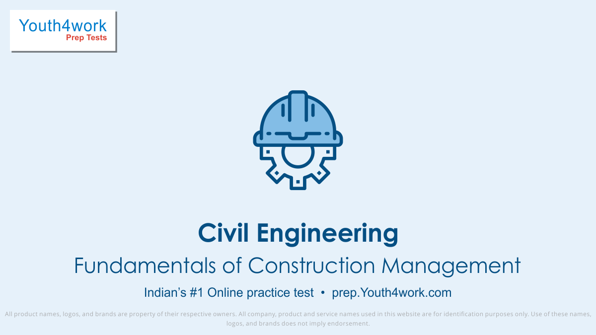 Construction Management important questions, Construction Management practice papers, Construction Management model test papers, free Construction Management mock test, Fundamentals of Construction online test series, Construction Management notes