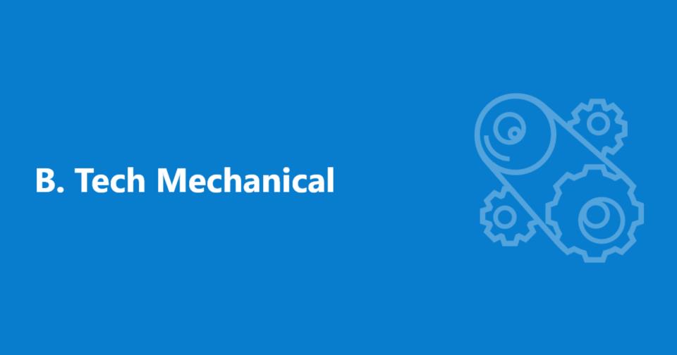 B. Tech Mechanical Engineering 