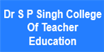 DSPSCTE-Dr S P Singh College Of Teacher Education