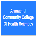 ACCHS-Arunachal Community College Of Health Sciences