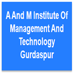 AMIMT-A And M Institute Of Management And Technology Gurdaspur