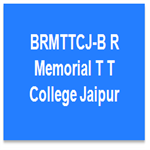BRMTTCJ-B R Memorial T T College Jaipur