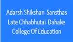 ASSLCDCE-Adarsh Shikshan Sansthas Late Chhabhutai Dahake College Of Education