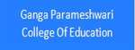 GPCE-Ganga Parameshwari College Of Education