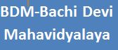 BDM-Bachi Devi Mahavidyalaya