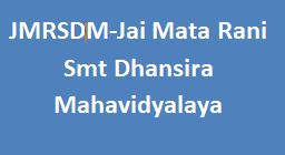 JMRSDM-Jai Mata Rani Smt Dhansira Mahavidyalaya