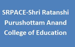 SRPACE-Shri Ratanshi Purushottam Anand College of Education