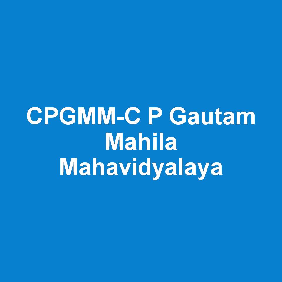 CPGMM - C P Gautam Mahila Mahavidyalaya