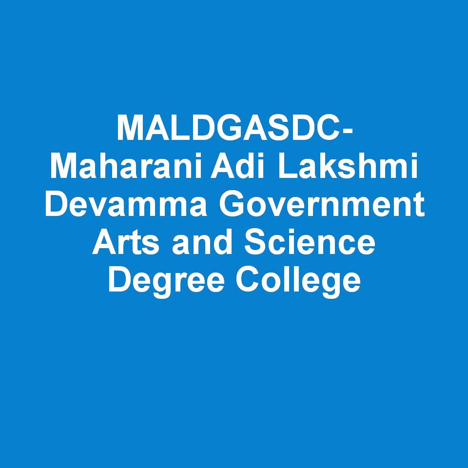 MALDGASDC-Maharani Adi Lakshmi Devamma Government Arts and Science Degree College