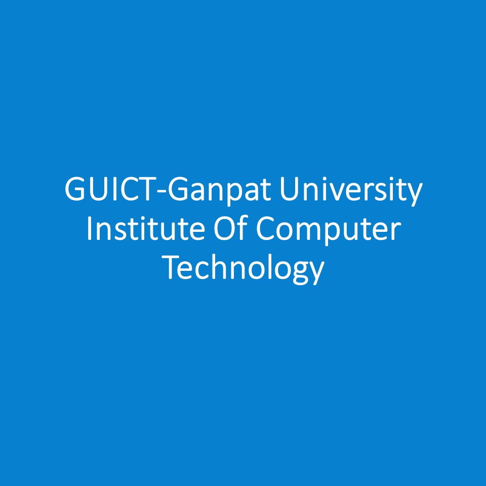GUICT-Ganpat University Institute Of Computer Technology