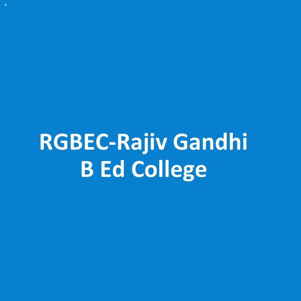 RGBEC-Rajiv Gandhi B Ed College