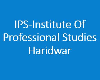 IPS-Institute Of Professional Studies Haridwar
