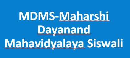 MDMS-Maharshi Dayanand Mahavidyalaya Siswali