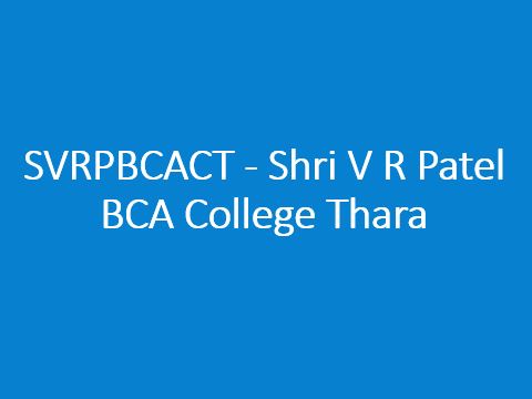 SVRPBCACT - Shri V R Patel BCA College Thara
