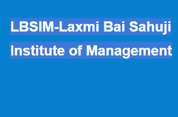 LBSIM-Laxmi Bai Sahuji Institute of Management
