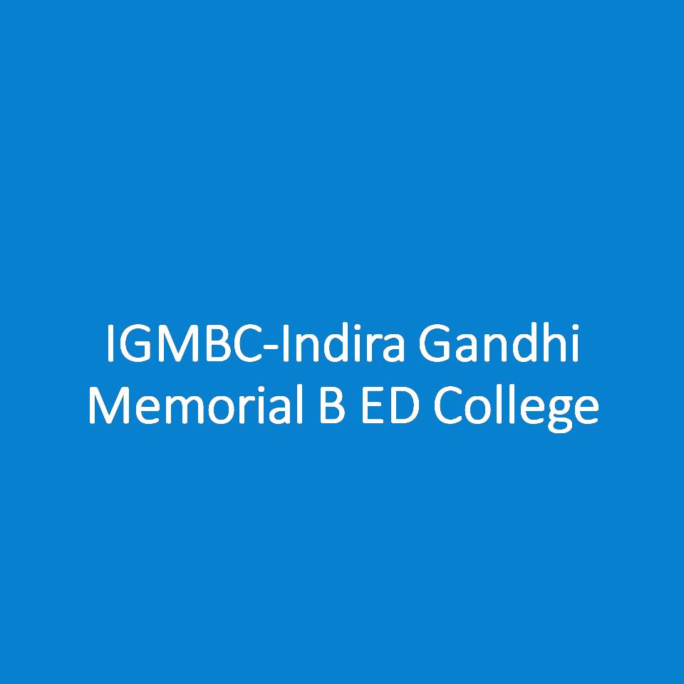 IGMBC-Indira Gandhi Memorial B ED College