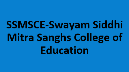 SSMSCE-Swayam Siddhi Mitra Sanghs College of Education