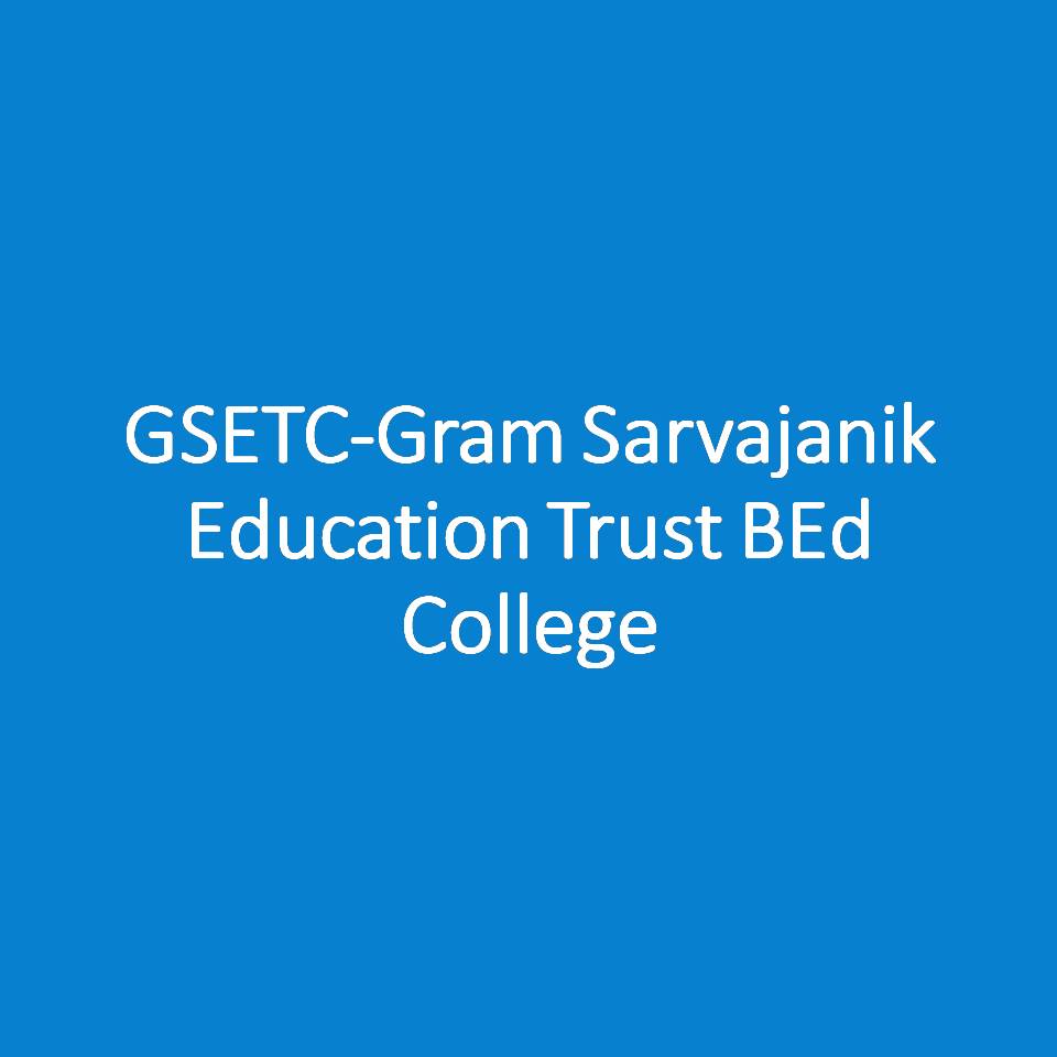 GSETC-Gram Sarvajanik Education Trust BEd College