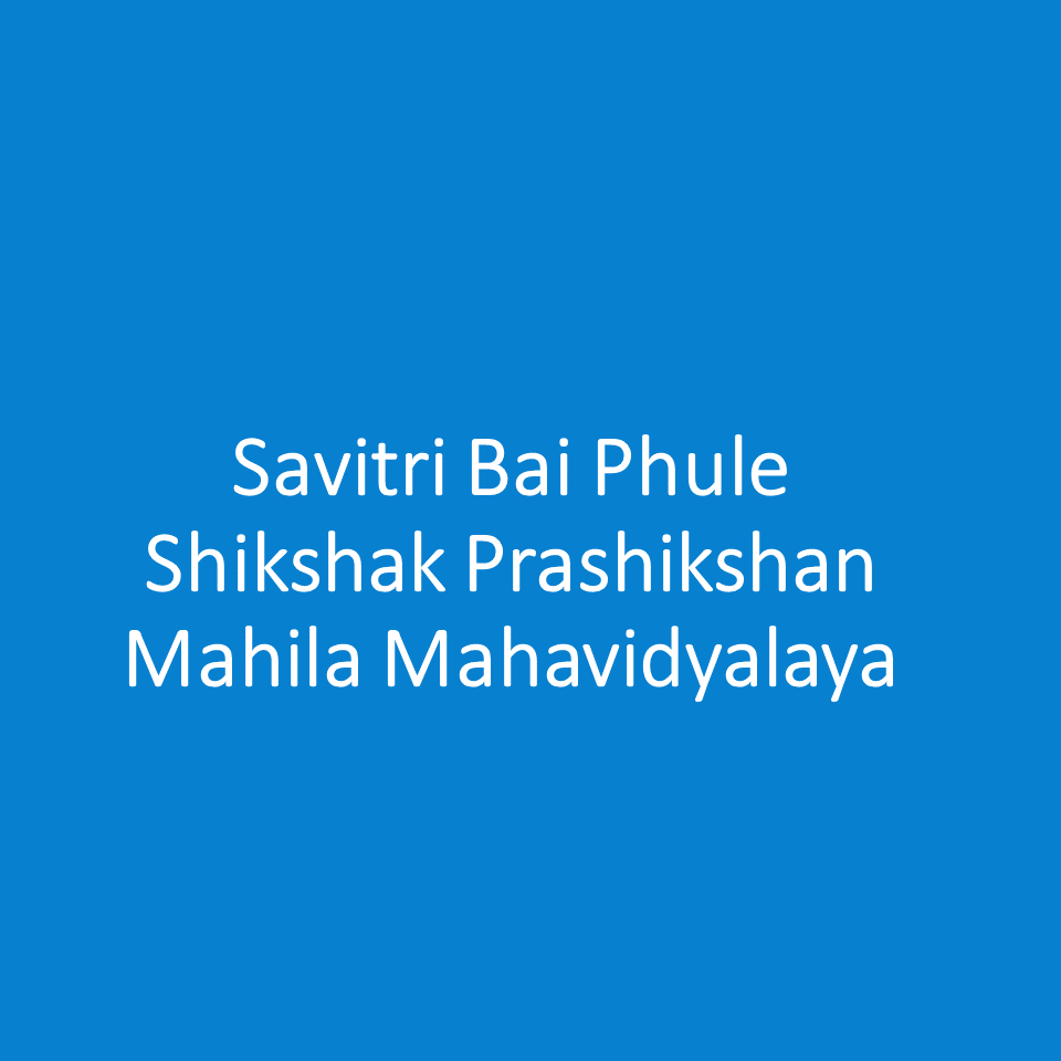 SBPSPMM-Savitri Bai Phule Shikshak Prashikshan Mahila Mahavidyalaya