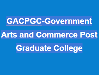 GACPGC-Government Arts and Commerce Post Graduate College
