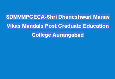 SDMVMPGECA-Shri Dhaneshwari Manav Vikas Mandals Post Graduate Education College Aurangabad