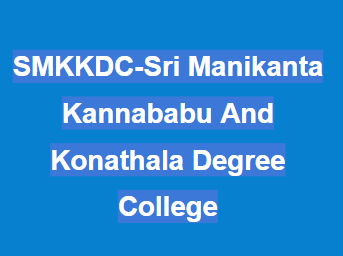 SMKKDC-Sri Manikanta Kannababu And Konathala Degree College