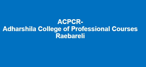 ACPCR-Adharshila College of Professional Courses Raebareli