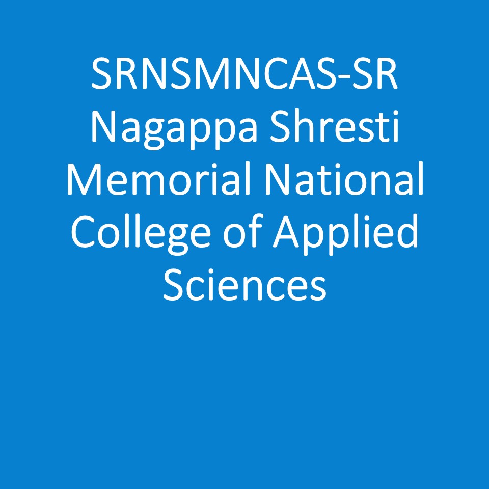 SRNSMNCAS-SR Nagappa Shresti Memorial National College of Applied Sciences