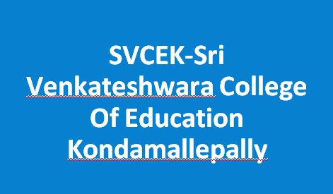 SVCEK-Sri Venkateshwara College Of Education Kondamallepally