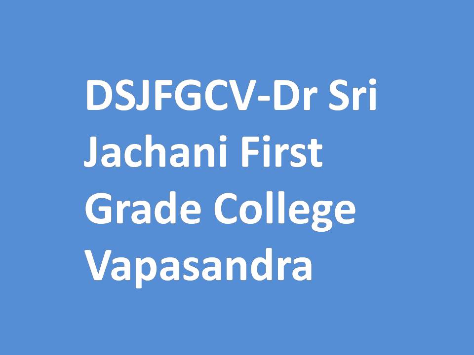 DSJFGCV-Dr Sri Jachani First Grade College Vapasandra