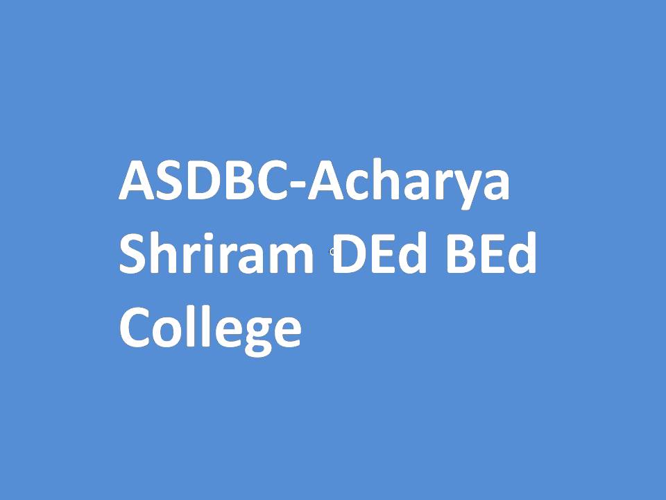 ASDBC-Acharya Shriram DEd BEd College