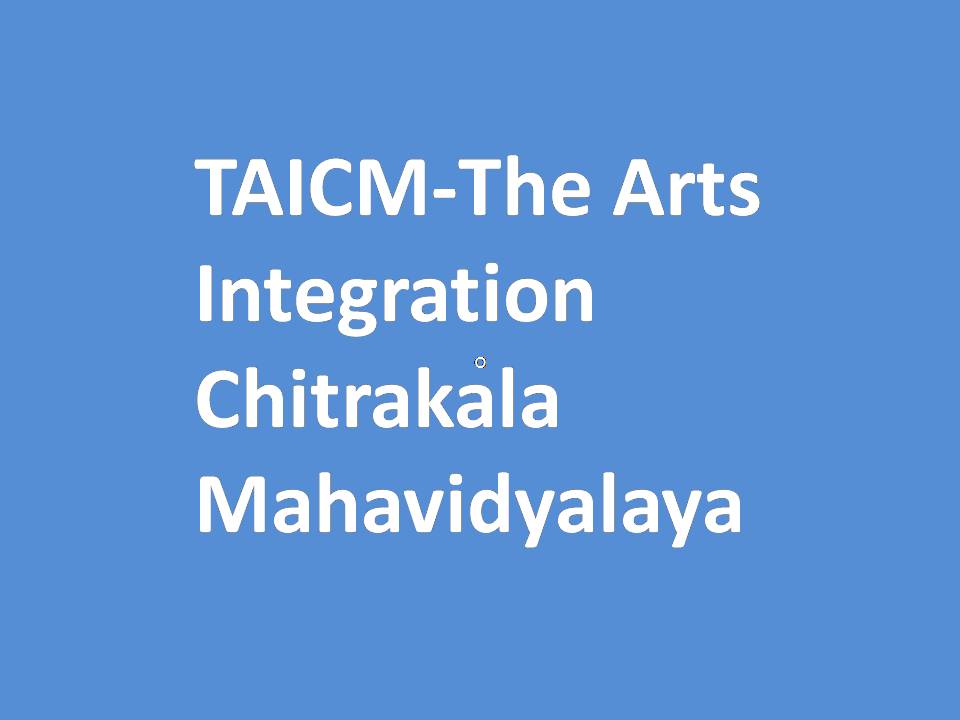 TAICM-The Arts Integration Chitrakala Mahavidyalaya