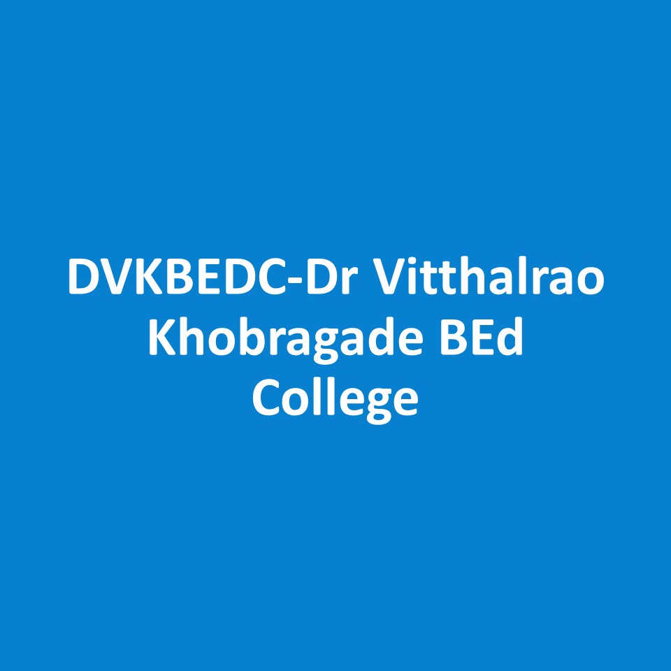 DVKBEDCDr Vitthalrao Khobragade BEd College