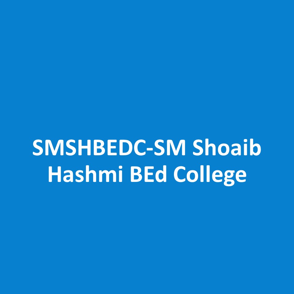 SMSHBEDC-SM Shoaib Hashmi BEd College
