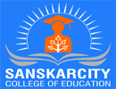SCE- Sanskarcity College of Education