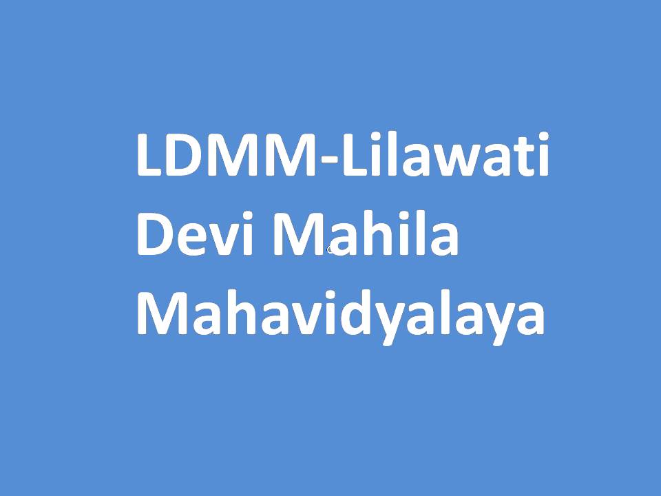 LDMM-Lilawati Devi Mahila Mahavidyalaya
