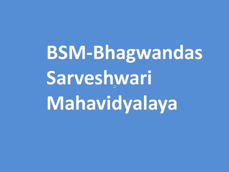 BSM-Bhagwandas Sarveshwari Mahavidyalaya