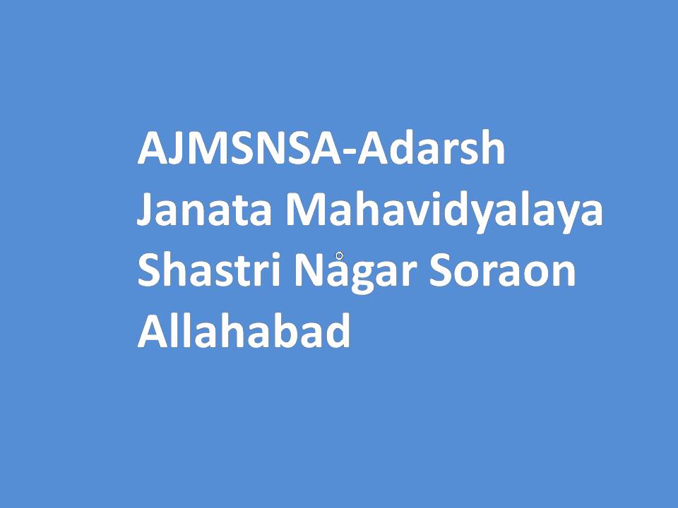 AJMSNSA-Adarsh Janata Mahavidyalaya Shastri Nagar Soraon Allahabad