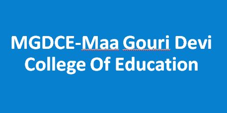 MGDCE-Maa Gouri Devi College Of Education