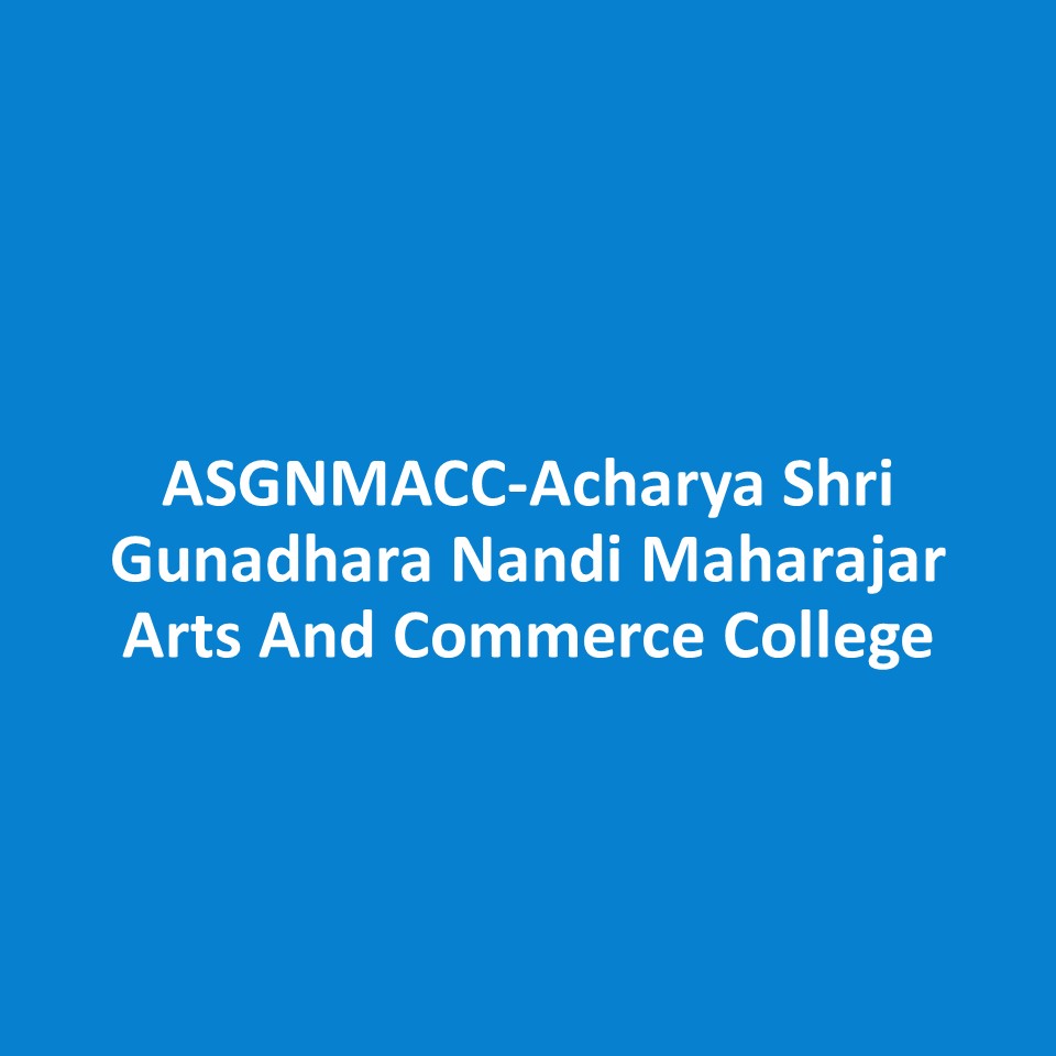 ASGNMACC-Acharya Shri Gunadhara Nandi Maharajar Arts And Commerce College