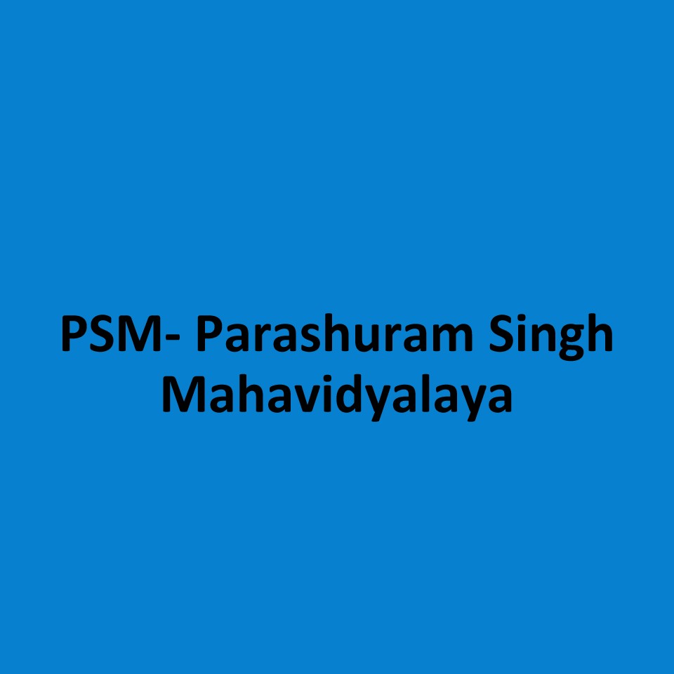 PSM- Parashuram Singh Mahavidyalaya