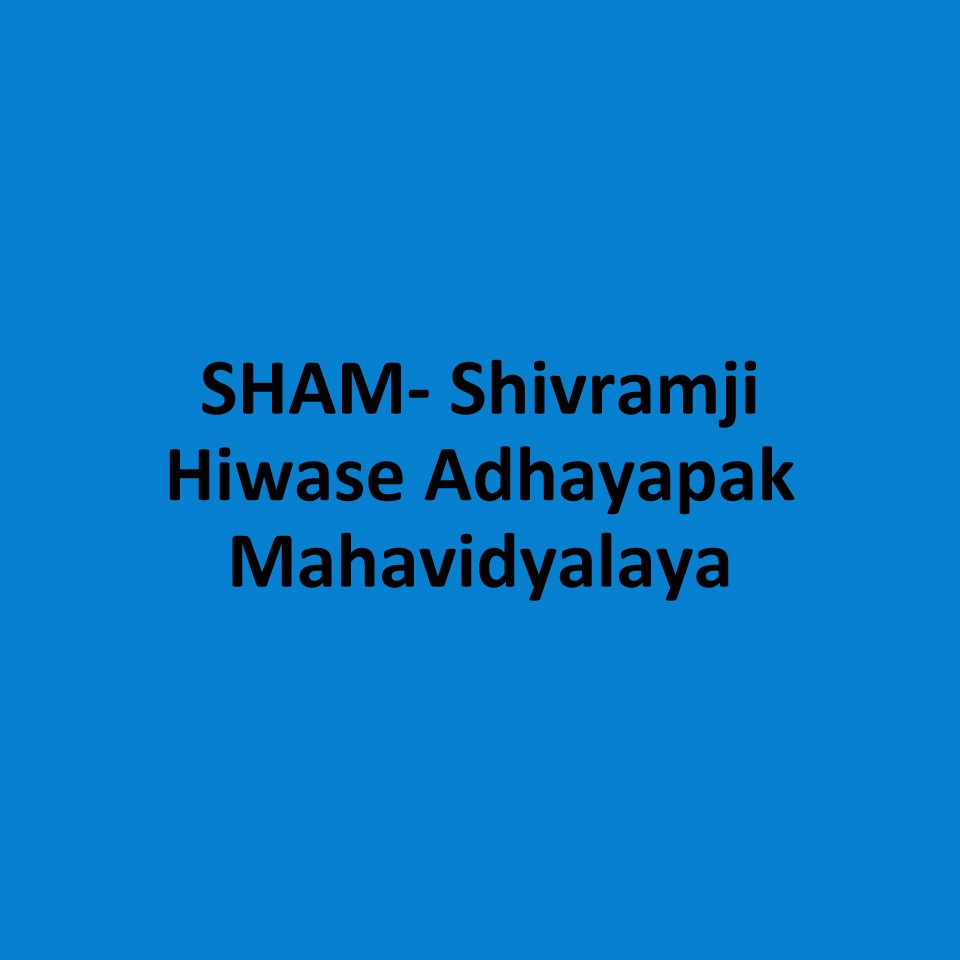 SHAM- Shivramji Hiwase Adhayapak Mahavidyalaya