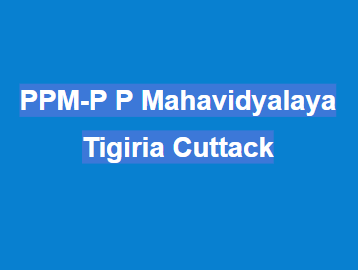 PPM-P P Mahavidyalaya Tigiria Cuttack