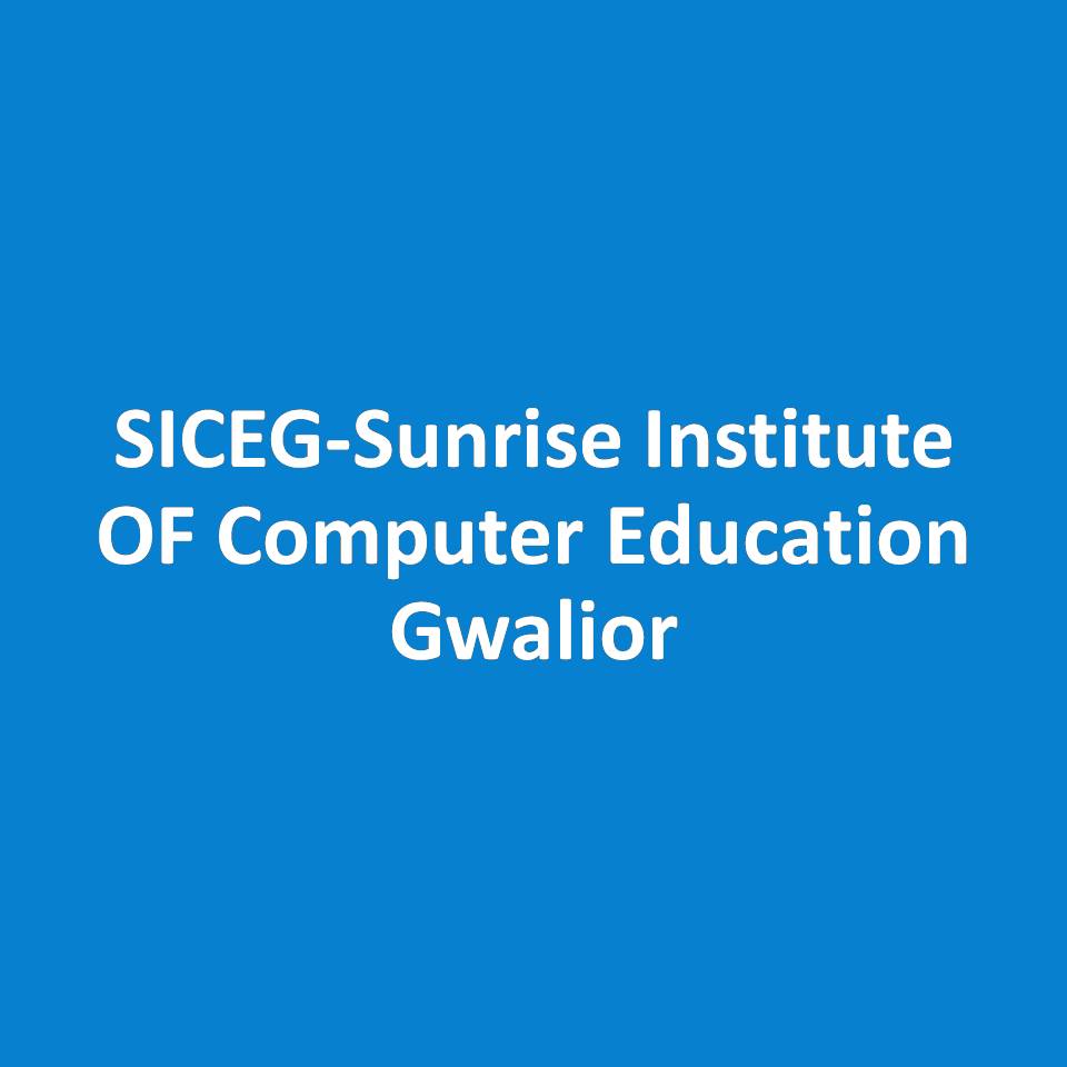 SICEG-Sunrise Institute OF Computer Education Gwalior