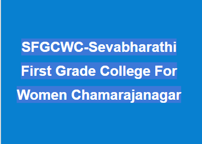 SFGCWC-Sevabharathi First Grade College For Women Chamarajanagar