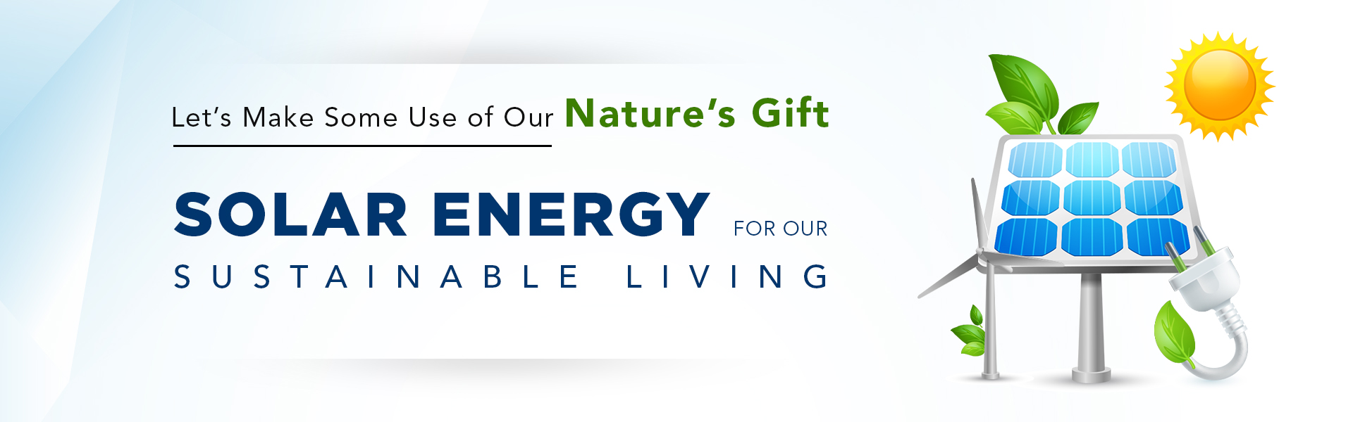 Let’s Make Some Use of Our Nature’s Gift – Solar Energy for Our Sustainable Living