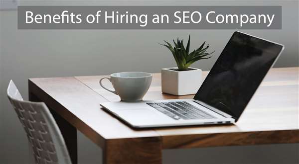 Benefits of Hiring an SEO Company